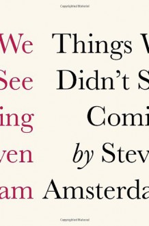 Things We Didn't See Coming - Steven Amsterdam