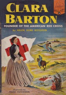 Clara Barton: Founder of the American Red Cross - Helen Dore Boylston, Paula Hutchison