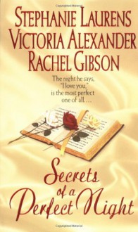 Secrets of a Perfect Night - Stephanie Laurens, Victoria Alexander, Rachel Gibson