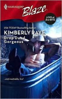 Drop Dead Gorgeous (Love at First Bite #2) (Harlequin Blaze #390) - Kimberly Raye