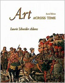 Core Concepts in Art: Art Across Time, Vols. 1 and 2 - Laurie Schneider Adams