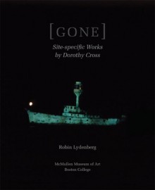 GONE: Site-Specific Works by Dorothy Cross - Robin Lydenberg