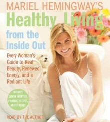 Mariel Hemingway's Healthy Living from the Inside Out (Audio) - Mariel Hemingway