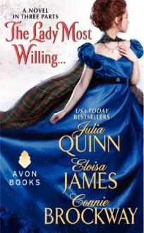 The Lady Most Willing...: A Novel in Three Parts - Eloisa James, Connie Brockway, Julia Quinn