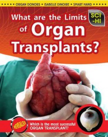 What Are the Limits of Organ Transplantation? - Anna Claybourne