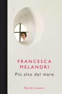 Più alto del mare - Francesca Melandri