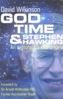 God, Time, & Stephen Hawking - David Wilkinson, Arnold Wolfendale