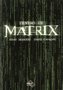 Dentro de Matrix - Pedro Berruezo, David Catalina, John Tones