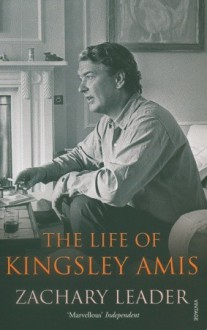 The Life of Kingsley Amis - Zachary Leader