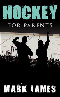 Hockey for Parents - Mark James