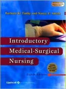 Introductory Medical-Surgical Nursing - Barbara Kuhn Timby, Nancy E. Smith