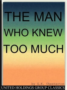 The Man Who Knew Too Much - G.K. Chesterton