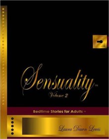 Sensuality Volume Two: The Collection of Bedtime Stories for Adults (TM) - Laura D. Lewis