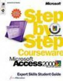 Microsoft Access 2000 Step by Step Courseware Expert Skills Student Guide - ActiveEducation