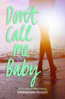 Don't Call Me Baby - Gwendolyn Heasley