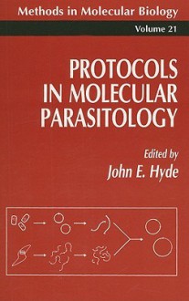 Protocols in Molecular Parasitology - John Hyde