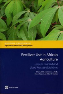 Fertilizer Use in African Agriculture: Lessons Learned and Good Practice Guidelines [With CDROM] - Michael Morris