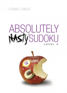 Absolutely Nasty&reg; Sudoku Level 3 - Frank Longo