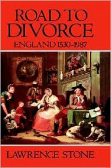 Road to Divorce: England, 1530-1987 - Lawrence Stone