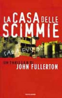 La casa delle scimmie - John Fullerton