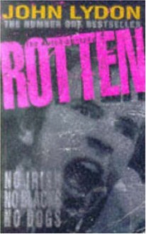 Rotten: No Irish, No Blacks, No Dogs - John Lydon