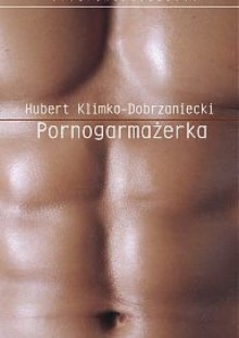 Pornogarmażerka - Hubert Klimko-Dobrzaniecki