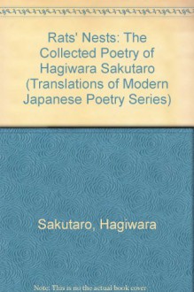 Rats' Nests: The Collected Poetry of Hagiwara Sakutaro (Translations of Modern Japanese Poetry Series) - Hagiwara Sakutaro, Shigeji Tsuboi