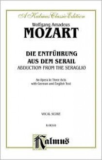 The Abduction from the Seraglio: Vocal Score (German, English Language Edition), Vocal Score - Wolfgang Amadeus Mozart