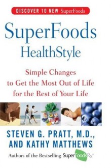 SuperFoods HealthStyle: A Year of Rejuvenation - Steven G. Pratt, Kathy Matthews