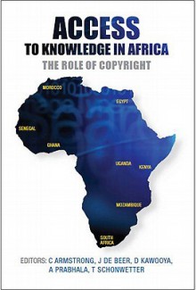 Access to Knowledge in Africa: The Role of Copyright - Chris Armstrong, Jeremy de Beer, Dick Kawooya, Achal Prabhala, Tobias Schonwetter, Khaled Fourati, Sisule Musungu