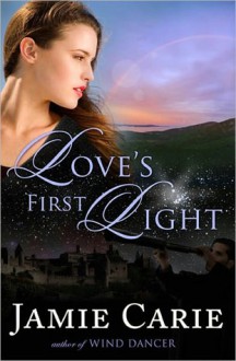 Love's First Light - Jamie Carie