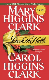 Deck the Halls - Carol Higgins Clark, Mary Higgins Clark