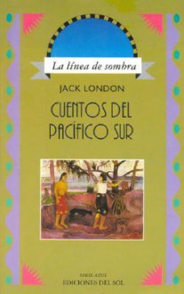 Cuentos del Pacifico Sur - Jack London