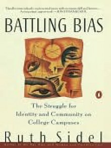 Battling Bias: The Struggle for Identity and Community on College Campuses - Ruth Sidel