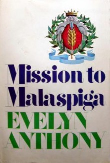 Mission to Malaspiga - Evelyn Anthony