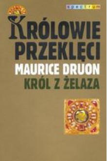 Król z żelaza - Maurice Druon