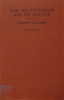 God: His Existence and His Nature (A Thomistic Solution to Certain Agnostic Antinomies, #2) - Reginald Garrigou-Lagrange