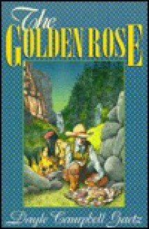 The Golden Rose - Dayle Campbell Gaetz