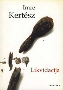 Likvidacija - Imre Kertész, Xénia Detoni