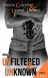 Unfiltered & Unknown - Payge Galvin, Lynne Jaymes