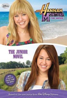 Hannah Montana The Movie: The Junior Novel - Dan Berendsen, Walt Disney Company