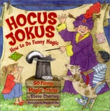 Hocus Jokus 50 Funny Magic Tricks Complete with Jokes - Steve Charney