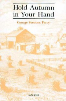 Hold Autumn in Your Hand (Zia Book) - George Sessions Perry