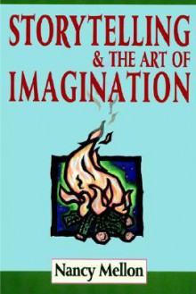 Storytelling & the Art of Imagination - Nancy Mellon