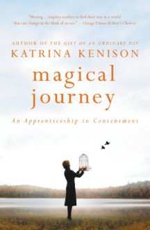 Magical Journey: An Apprenticeship in Contentment - Katrina Kenison