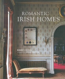 Romantic Irish Homes - Robert O'Byrne, Simon Brown