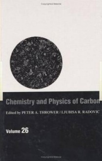 Chemistry & Physics of Carbon: Volume 26 - Peter Thrower, Ljubisa Radovic