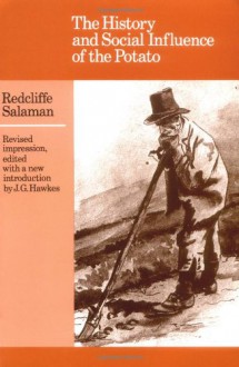 The History and Social Influence of the Potato - Redcliffe N. Salaman