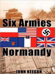 Six Armies in Normandy (Audio) - John Keegan, Fred Williams