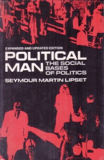 Political Man: The Social Bases of Politics, Expanded Edition - Seymour Martin Lipset